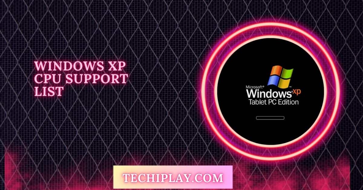 Windows XP CPU Support List Find Your Ideal Processor!