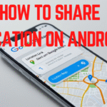 How to Share Location on Android