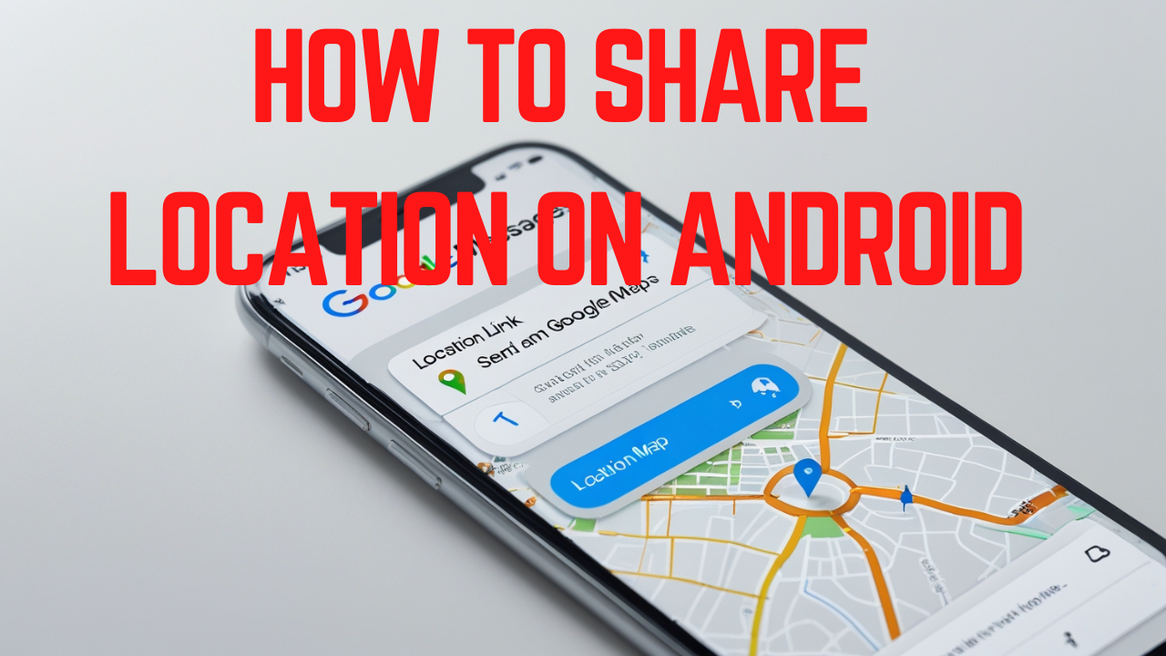How to Share Location on Android