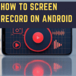 How to Screen Record on Android