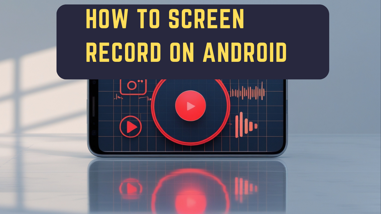 How to Screen Record on Android